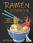Yeong, Duke - Ramen Cookbook: 150 Delicious Ramen Recipes, A Culinary Journey Through Japan's Noodle Culture
