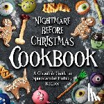 Begum, Alex - Nightmare Before Christmas Cookbook: A Ghoulish Guide to Spooktacular Holiday Recipes : Creepy Christmas Cookbook