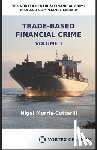 Morris-Cotterill, Nigel - Trade Based Financial Crime Volume One: Beyond "Trade Based Money Laundering"