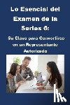 McCaulay, Philip Martin - Lo Esencial del Examen de la Series 6: Su Clave para Convertirse en un Representante Autorizado