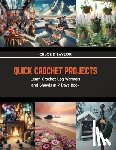 Taylor, Chloe K - Quick Crochet Projects