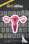 Di Lorenzo, Bel - The Gohddess Method: Learn the Secret Art of Pompoir & Master 36+ Vaginal Skills to Increase Your Pleasure & Libido