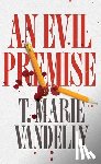 Vandelly, T. Marie - An Evil Premise