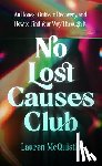 McQuistin, Lauren - No Lost Causes Club: An Honest Guide to Recovery, and How to Find Your Way Through It