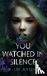 Justine, H. Lee - You Watched in Silence