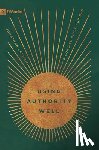 Leeman, Jonathan - Using Authority Well: A Concise Guide for Men