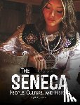 Lone, Faye - The Seneca: People, Culture, and History