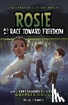 Andral, Dolores - Rosie and the Race Toward Freedom: An Underground Railroad Graphic Novel