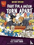 Rice, Earle - History Tipsters Fight for a Nation Torn Apart: The Inside Scoop on the U.S. Civil War
