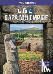 Ramos, Vanessa - Life in the Rapa Nui Empire: An Interactive Ancient History Adventure