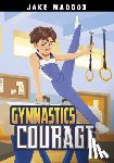 Maddox, Jake - Gymnastics Courage