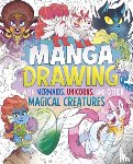 Hughes, Naomi - Manga Drawing with Mermaids, Unicorns, and Other Magical Creatures