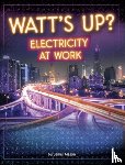 Mason, Jenny - Watt's Up?: Electricity at Work