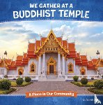 Shey, Sarah - We Gather at a Buddhist Temple: A Place in Our Community