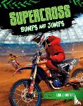 Amstutz, Lisa - Supercross: Bumps and Jumps