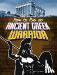 Andronik, Catherine M. - How to Be an Ancient Greek Warrior