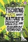 Schwartz, Heather E. - Fascinating Lists about Nature's Grossest and Greatest