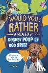 Sroka, Amy - Would You Rather Be Healed by Donkey Poop or Dog Spit?: Questions about Life Long Ago