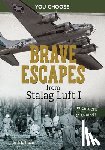 Braun, Eric - Brave Escapes from Stalag Luft I: Interactive World War II Missions