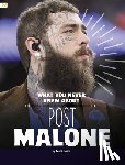 Bolte, Mari - What You Never Knew about Post Malone