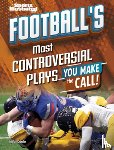 Chandler, Matt - Football's Most Controversial Plays: You Make the Call