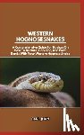 Juan, Carl - Western Hognose Snakes: A Comprehensive Guide For Novices On How To Nurture, Care For, And Form Bonds With Your Western Hognose Snake