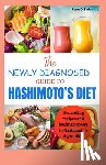 Smith, Kerry O - The Newly Diagnosed Guide to Hashimoto's Diet