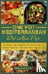 Burke, Wallace - One-Pot Mediterranean Diet Meal Prep: 30 Simple and Delicious Recipes for Easy, Healthy Eating and Stress-Free Preparation