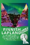 Martin, William A. - Finnish Lapland 2024: The Northern Lights Aurora Adventure Guide to Uncovering Arctic Winter Magic, Aurora Borealis Winter Quest Across the