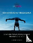 Von Roenn, Kenneth F. - Adho Mukha Vkrsasana: Skanda Yoga Handstand Training Guide