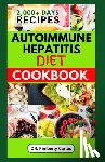 Carlos, Kimberly - Autoimmune Hepatitis Diet Cookbook: Easy Delicious Anti-Inflammatory Recipes to Prevent and Manage Liver Diseases