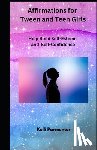 Parmenter, Kelli - 165 Affirmations for Tween and Teen Girls - Help Build Self-Esteem and Self-Confidence