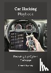 Dworsky, Hannah - Car Hacking Playbook: Revving Up Cyber Defense