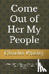 Paisley, Charles - Come Out Of Her My People: A History of The Message of William Branham (Vol. I: Days of the Voice 1930-1965)