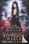 Monroe, Theophilus - The Legacy of a Vampire Witch: (Books 1-5)