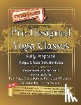 Asher, Laura - Pre-Designed Yoga Classes: 5 Fully Prepared Yoga Class Sequences, plus Bonuses!