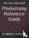 Burgess, Sharnera - Phlebotomy Reference Guide: The New Approach