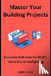 Nehme, Charles - Master Your Building Projects: Essential Software for HVAC, Electrical & Firefighting