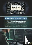 Parvin, R. - Bash Scripting Excellence - The Ultimate Guide to Linux Command Line Scripting: Discover the Art of Bash Programming for Linux, Unix, & Mac - Write Sc