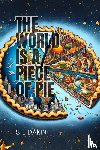 Dakin, S. L - The World is a Piece of Pie