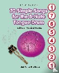 Winter, Helen - 70 Simple Songs for the 8-Note Tongue Drum. Without Musical Notes