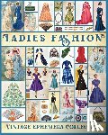 Walter, Valery D. - Ladies Fashion Vintage Ephemera Collection: Over 190 Images for Junk Journals, Scrapbooking, Collage Art, Decoupage
