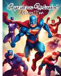 Nguyen, Thy - Superheroes Unleashed Coloring Book