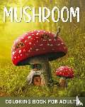 Harrett, Marc - Mushroom Coloring Book for Adults