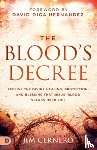Cernero, Jim - The Blood's Decree: Receive the Divine Healing, Protection, and Blessing That Jesus' Blood Speaks Over You