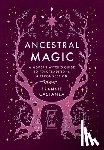Castanea, Frankie - Ancestral Magic: A Modern Witch's Guide to Folk Traditions & Reconnection
