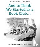 Toro, Tom - And to Think We Started as a Book Club . . .