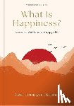 Sunim, Pomnyun - What Is Happiness?: A Monk's Guide to a Happy Life