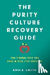 Smith, Erica - The Purity Culture Recovery Guide