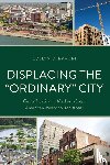 Ravuri, Evelyn D. - Displacing the "Ordinary" City